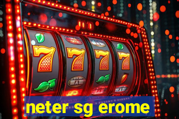 neter sg erome